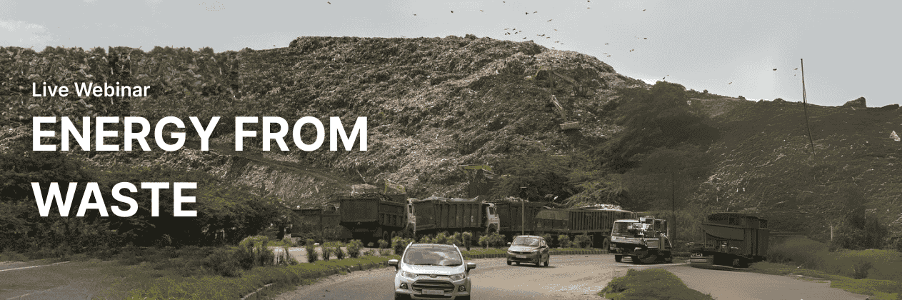 Live Webinar : Energy from Waste, in India?